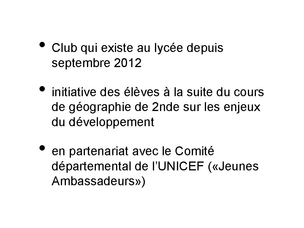 • Club qui existe au lycée depuis septembre 2012 • initiative des élèves • Club qui existe au lycée depuis septembre 2012 • initiative des élèves