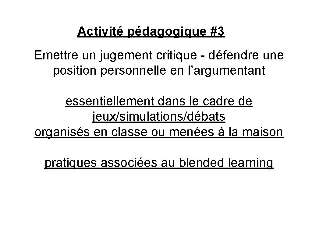 Activité pédagogique #3 Emettre un jugement critique - défendre une position personnelle en l’argumentant Activité pédagogique #3 Emettre un jugement critique - défendre une position personnelle en l’argumentant