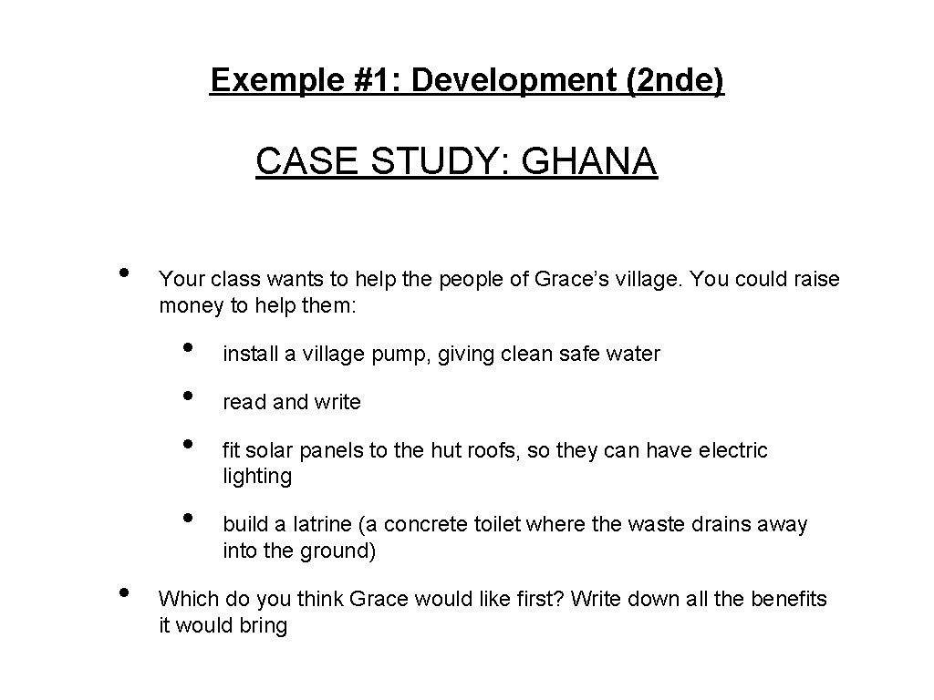 Exemple #1: Development (2 nde) CASE STUDY: GHANA • Your class wants to help Exemple #1: Development (2 nde) CASE STUDY: GHANA • Your class wants to help