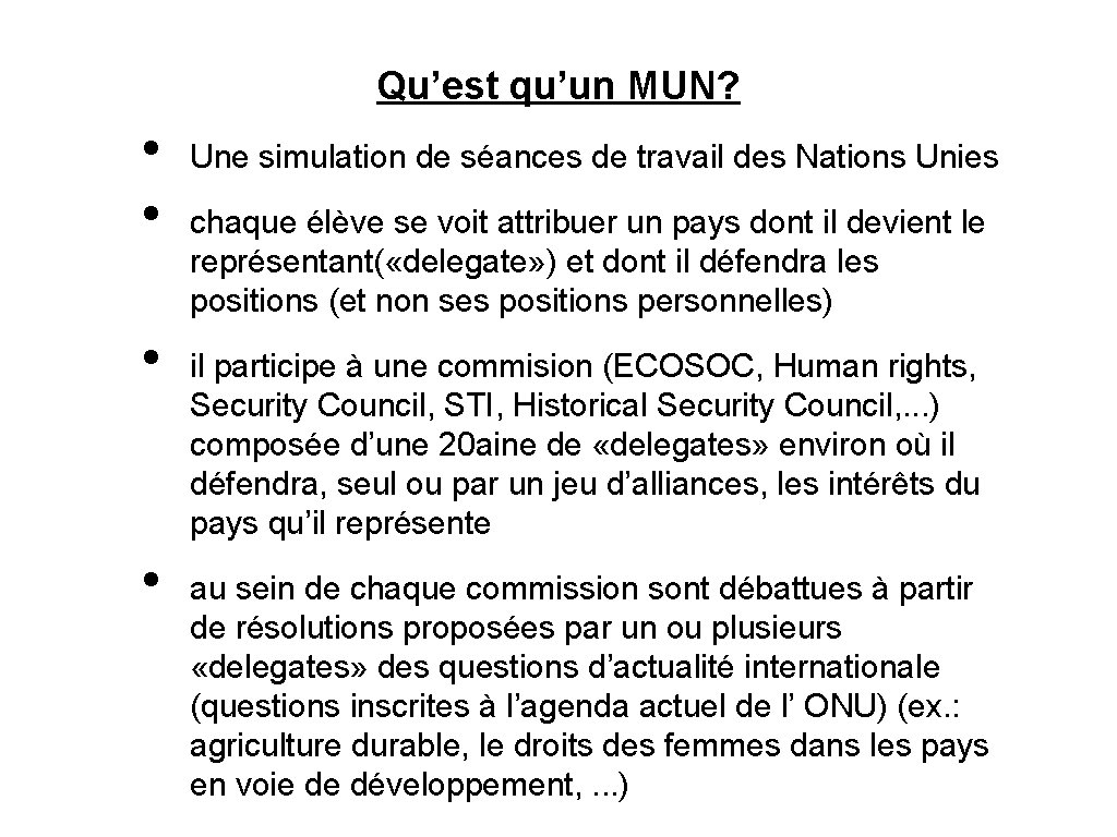 Qu’est qu’un MUN? • • Une simulation de séances de travail des Nations Unies Qu’est qu’un MUN? • • Une simulation de séances de travail des Nations Unies
