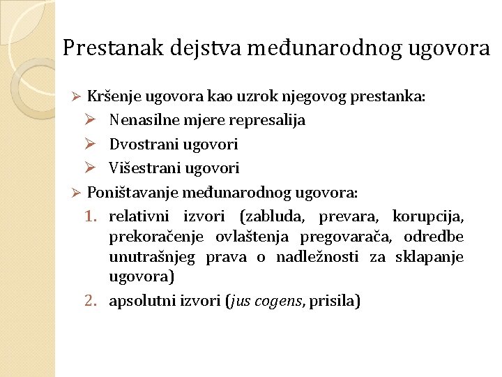 Prestanak dejstva međunarodnog ugovora Kršenje ugovora kao uzrok njegovog prestanka: Ø Nenasilne mjere represalija