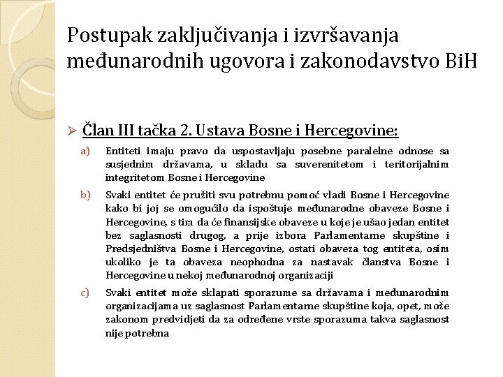 Postupak zaključivanja i izvršavanja međunarodnih ugovora i zakonodavstvo Bi. H Ø Član III tačka