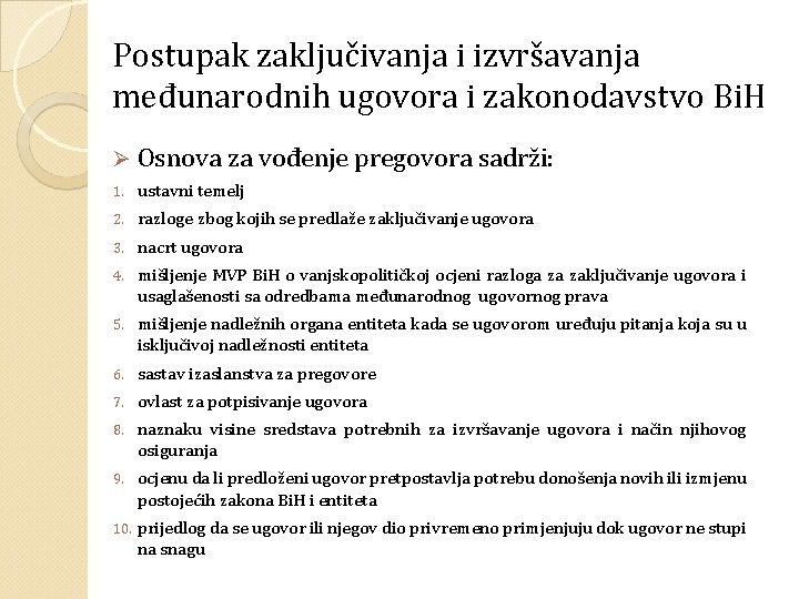 Postupak zaključivanja i izvršavanja međunarodnih ugovora i zakonodavstvo Bi. H Ø Osnova za vođenje