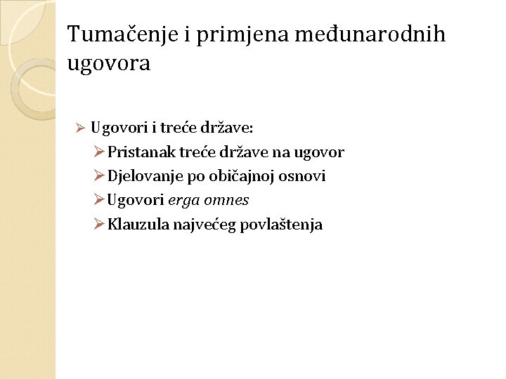 Tumačenje i primjena međunarodnih ugovora Ø Ugovori i treće države: ØPristanak treće države na