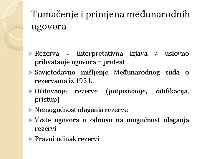 Tumačenje i primjena međunarodnih ugovora Rezerva ≠ interpretativna izjava ≠ uslovno prihvatanje ugovora ≠