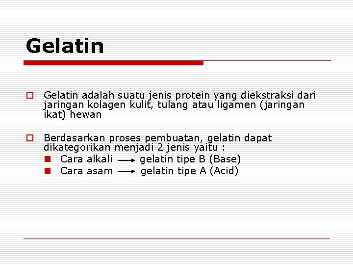 Gelatin o Gelatin adalah suatu jenis protein yang diekstraksi dari jaringan kolagen kulit, tulang