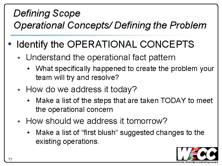 Defining Scope Operational Concepts/ Defining the Problem • Identify the OPERATIONAL CONCEPTS • Understand