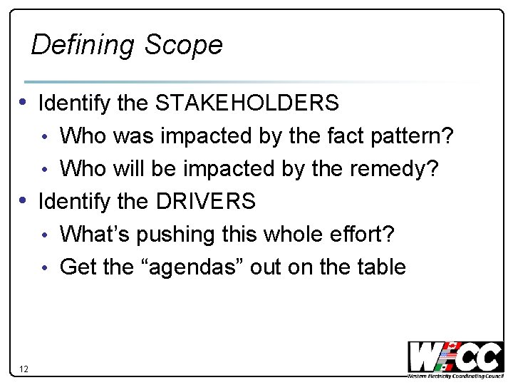 Defining Scope • Identify the STAKEHOLDERS • Who was impacted by the fact pattern?