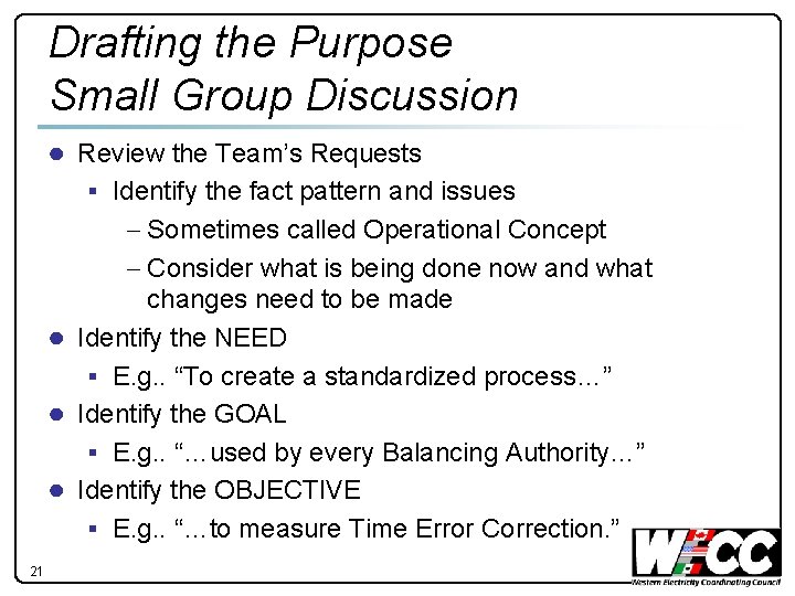 Drafting the Purpose Small Group Discussion ● Review the Team’s Requests § Identify the