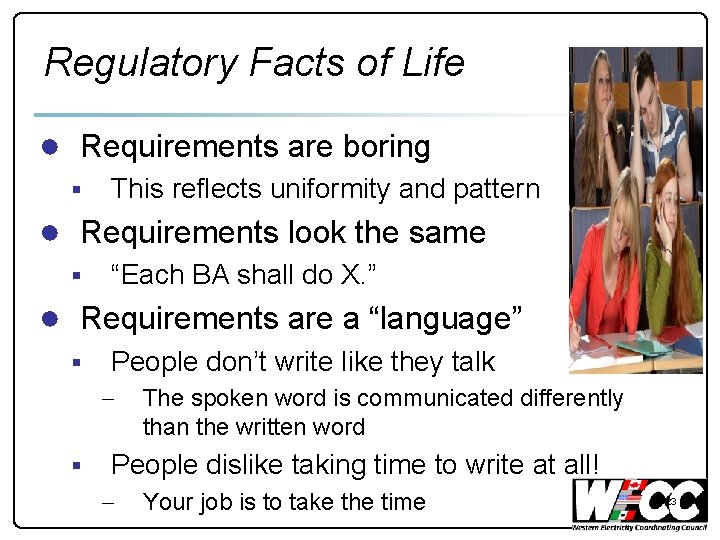 Regulatory Facts of Life ● Requirements are boring § This reflects uniformity and pattern