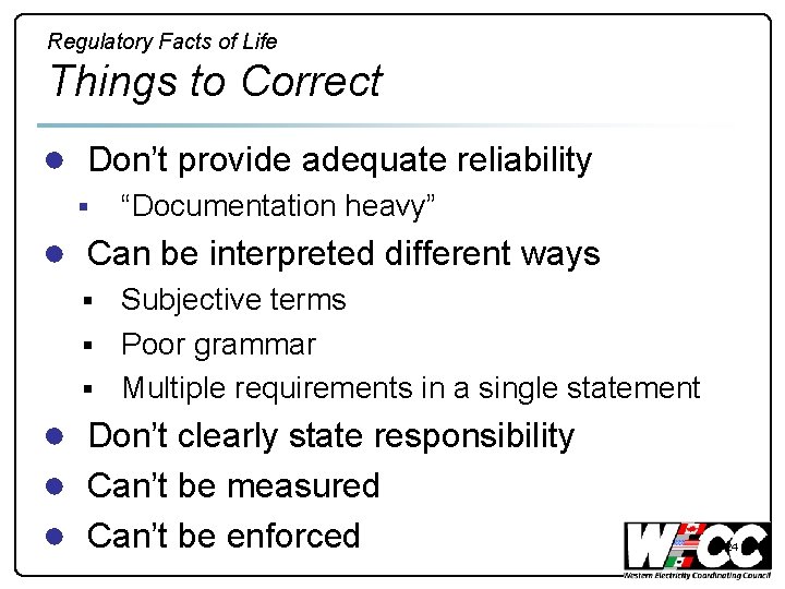 Regulatory Facts of Life Things to Correct ● Don’t provide adequate reliability § “Documentation