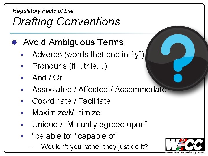 Regulatory Facts of Life Drafting Conventions ● Avoid Ambiguous Terms § § § §