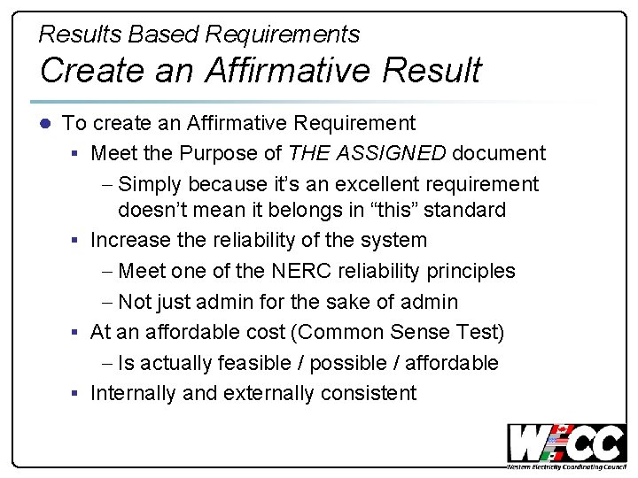 Results Based Requirements Create an Affirmative Result ● To create an Affirmative Requirement §