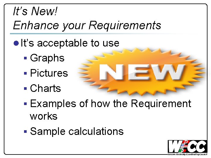 It’s New! Enhance your Requirements ● It’s acceptable to use § Graphs § Pictures