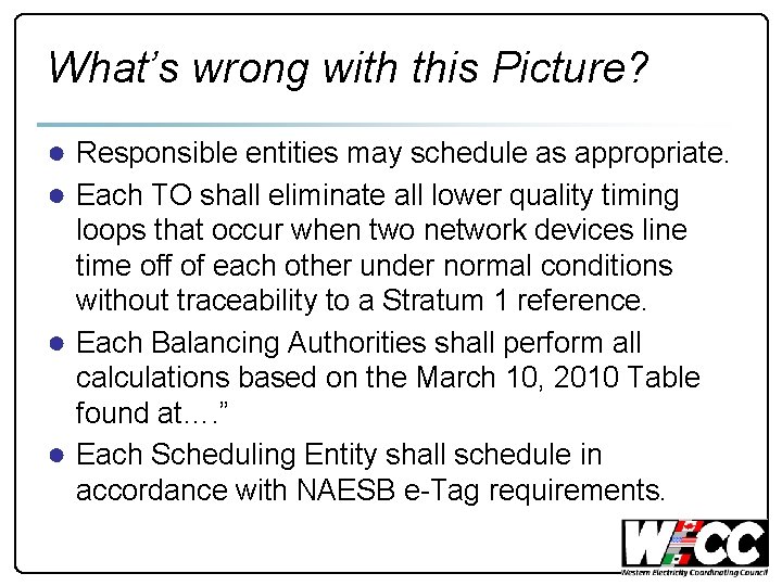 What’s wrong with this Picture? ● Responsible entities may schedule as appropriate. ● Each