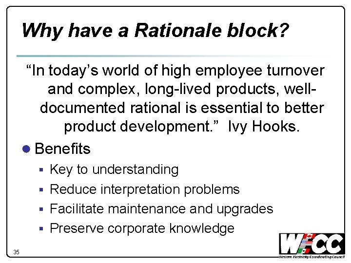 Why have a Rationale block? “In today’s world of high employee turnover and complex,