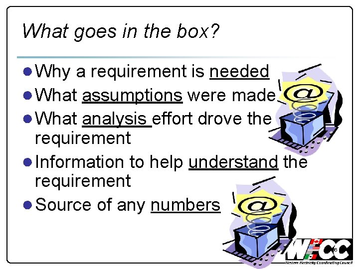 What goes in the box? ● Why a requirement is needed ● What assumptions