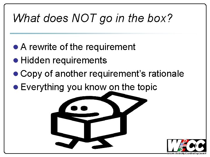 What does NOT go in the box? ● A rewrite of the requirement ●