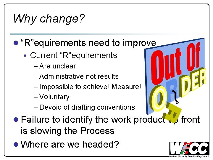 Why change? ● “R”equirements need to improve § Current “R”equirements - Are unclear -