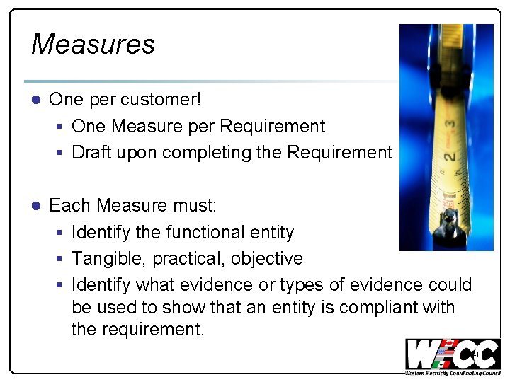 Measures ● One per customer! § One Measure per Requirement § Draft upon completing