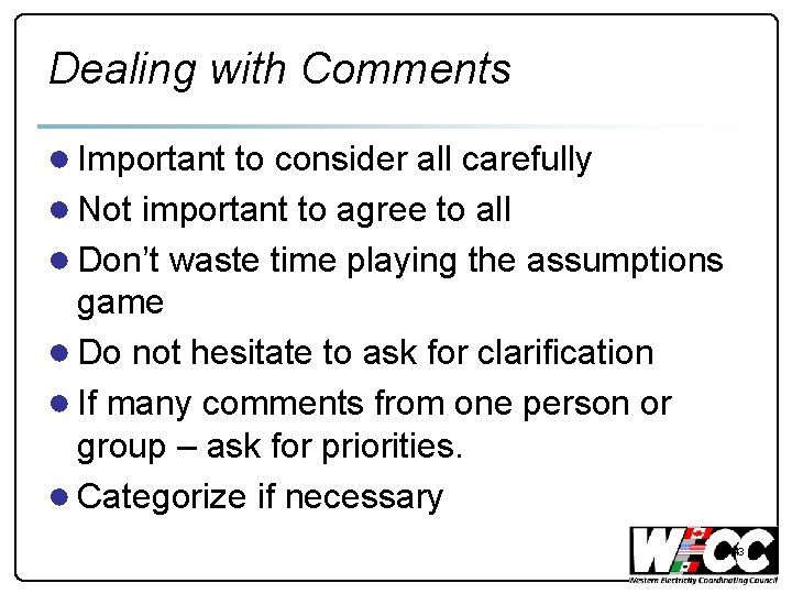 Dealing with Comments ● Important to consider all carefully ● Not important to agree