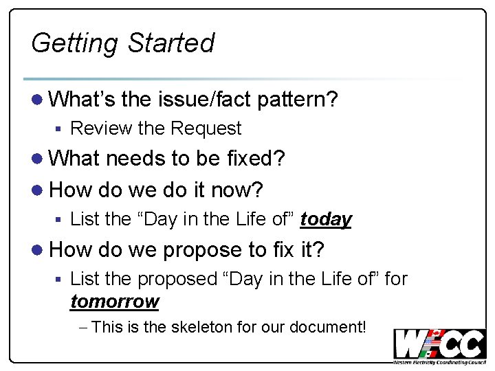 Getting Started ● What’s the issue/fact pattern? § Review the Request ● What needs