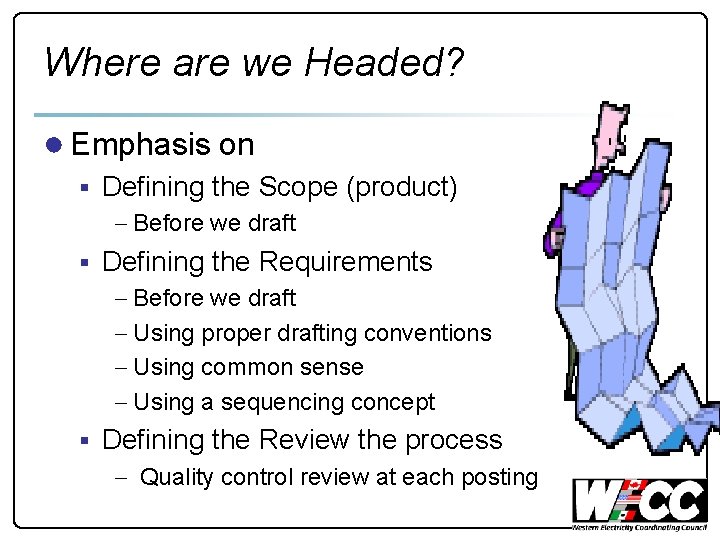 Where are we Headed? ● Emphasis on § Defining the Scope (product) - Before