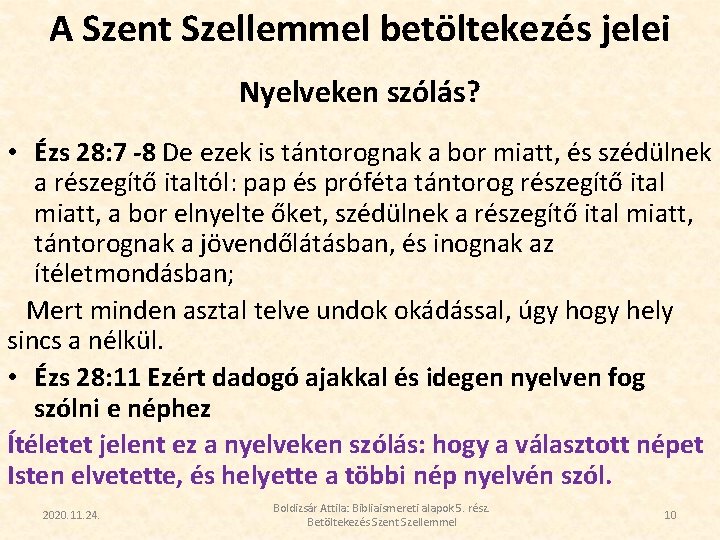 A Szent Szellemmel betöltekezés jelei Nyelveken szólás? • Ézs 28: 7 -8 De ezek