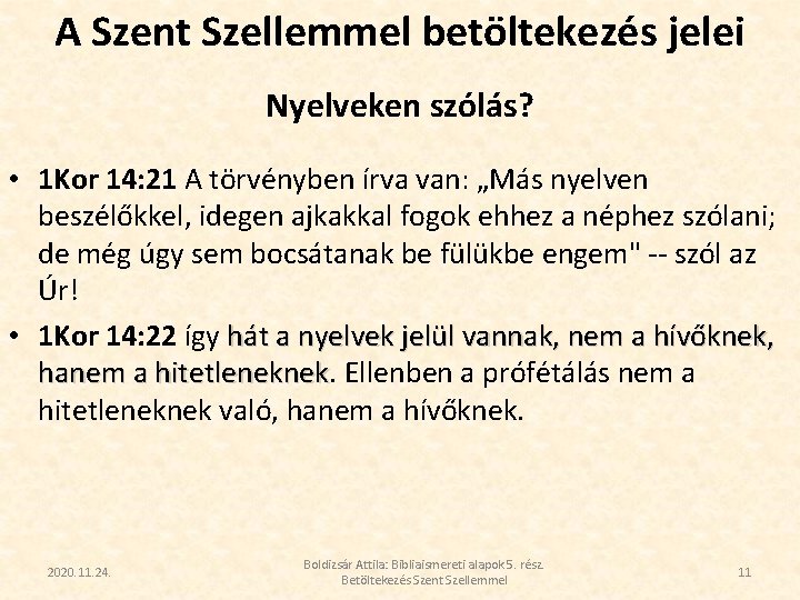 A Szent Szellemmel betöltekezés jelei Nyelveken szólás? • 1 Kor 14: 21 A törvényben