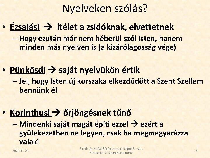 Nyelveken szólás? • Ézsaiási ítélet a zsidóknak, elvettetnek – Hogy ezután már nem héberül