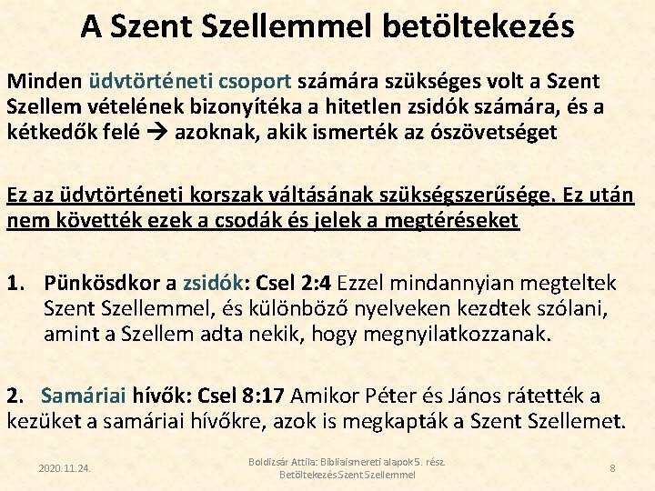 A Szent Szellemmel betöltekezés Minden üdvtörténeti csoport számára szükséges volt a Szent Szellem vételének