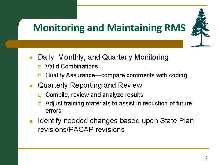 Monitoring and Maintaining RMS n Daily, Monthly, and Quarterly Monitoring q q n Quarterly