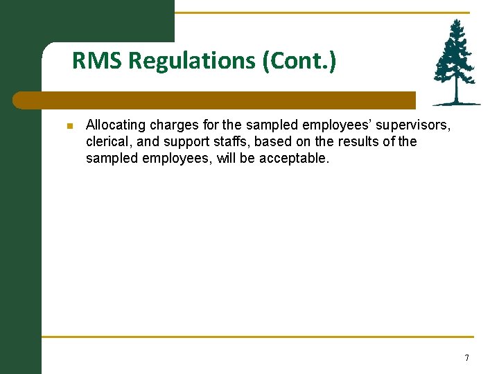 RMS Regulations (Cont. ) n Allocating charges for the sampled employees’ supervisors, clerical, and