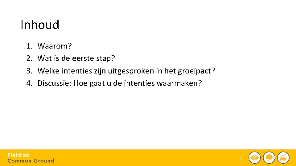 Inhoud 1. 2. 3. 4. Waarom? Wat is de eerste stap? Welke intenties zijn