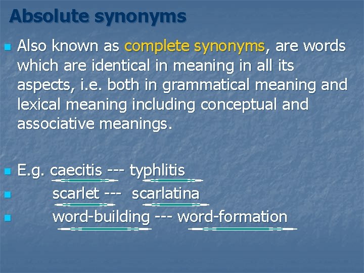 Absolute synonyms n n Also known as complete synonyms, are words which are identical
