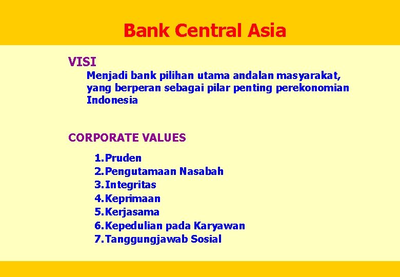 Bank Central Asia VISI Menjadi bank pilihan utama andalan masyarakat, yang berperan sebagai pilar