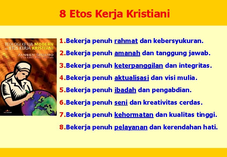 8 Etos Kerja Kristiani 1. Bekerja penuh rahmat dan kebersyukuran. 2. Bekerja penuh amanah