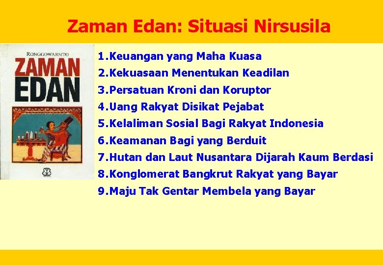 Zaman Edan: Situasi Nirsusila 1. Keuangan yang Maha Kuasa 2. Kekuasaan Menentukan Keadilan 3.