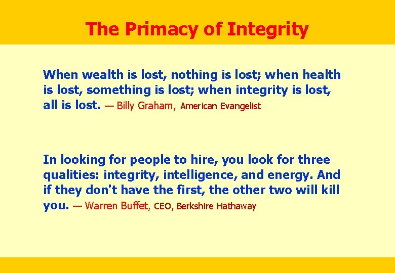 The Primacy of Integrity When wealth is lost, nothing is lost; when health is