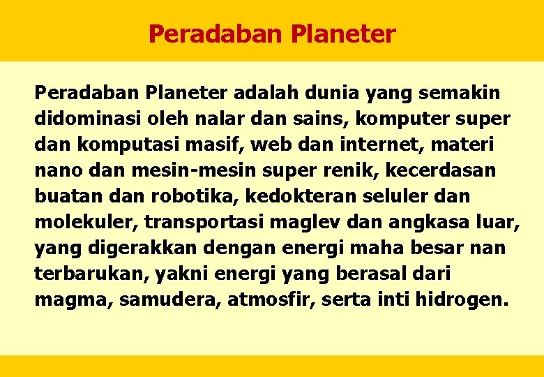 Peradaban Planeter adalah dunia yang semakin didominasi oleh nalar dan sains, komputer super dan