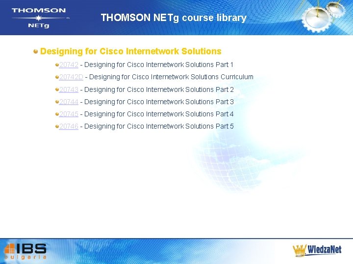 THOMSON NETg course library Designing for Cisco Internetwork Solutions 20742 - Designing for Cisco