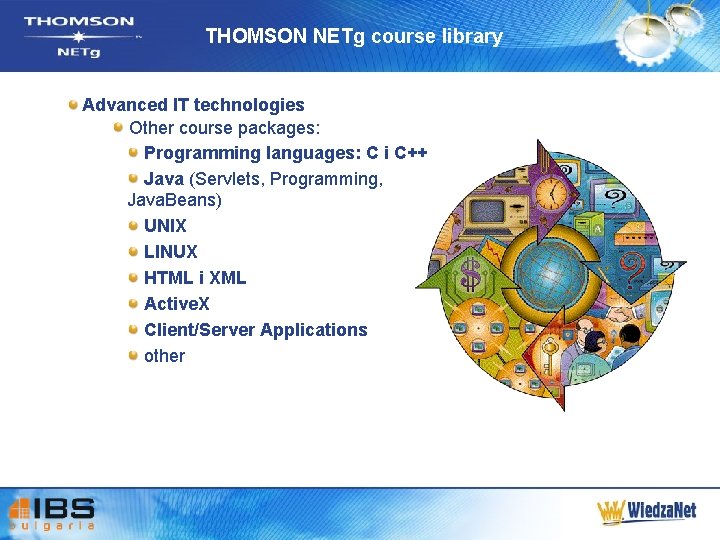 THOMSON NETg course library Advanced IT technologies Other course packages: Programming languages: C i
