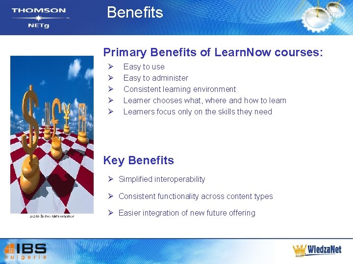 Benefits Primary Benefits of Learn. Now courses: Ø Ø Ø Easy to use Easy
