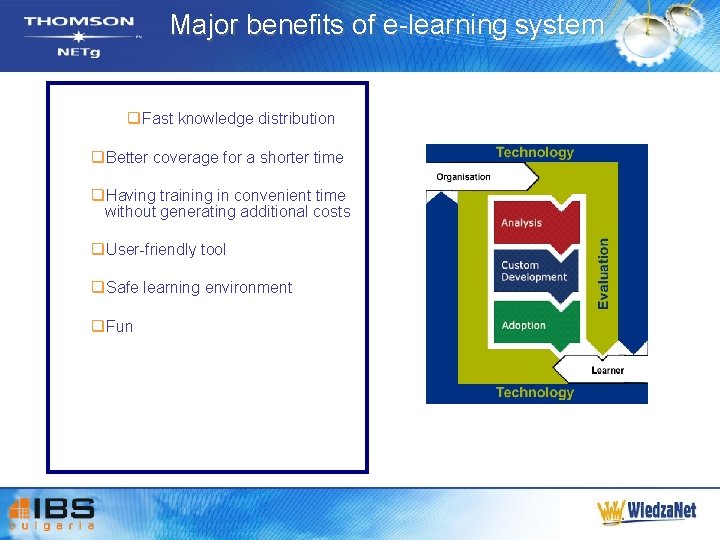 Major benefits of e-learning system q. Fast knowledge distribution q. Better coverage for a