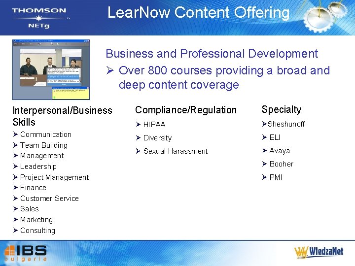 Lear. Now Content Offering Business and Professional Development Ø Over 800 courses providing a