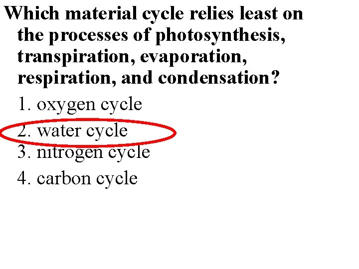 Which material cycle relies least on the processes of photosynthesis, transpiration, evaporation, respiration, and