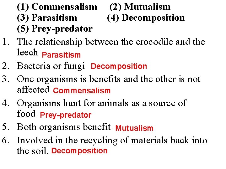 1. 2. 3. 4. 5. 6. (1) Commensalism (2) Mutualism (3) Parasitism (4) Decomposition