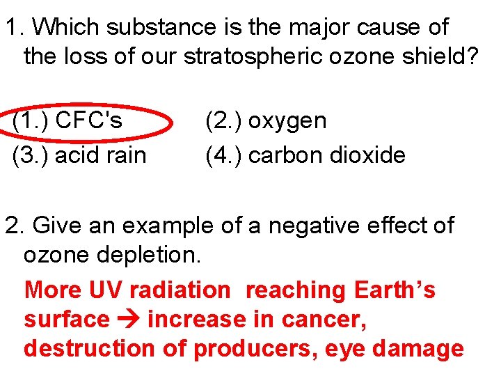 1. Which substance is the major cause of the loss of our stratospheric ozone