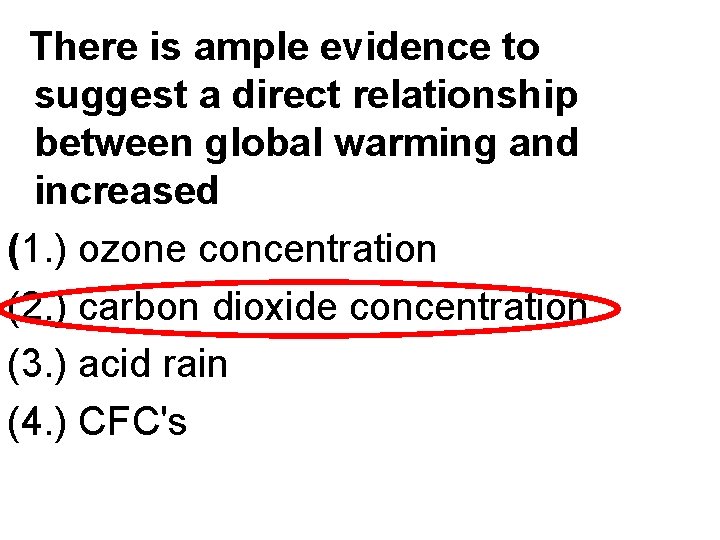  There is ample evidence to suggest a direct relationship between global warming and