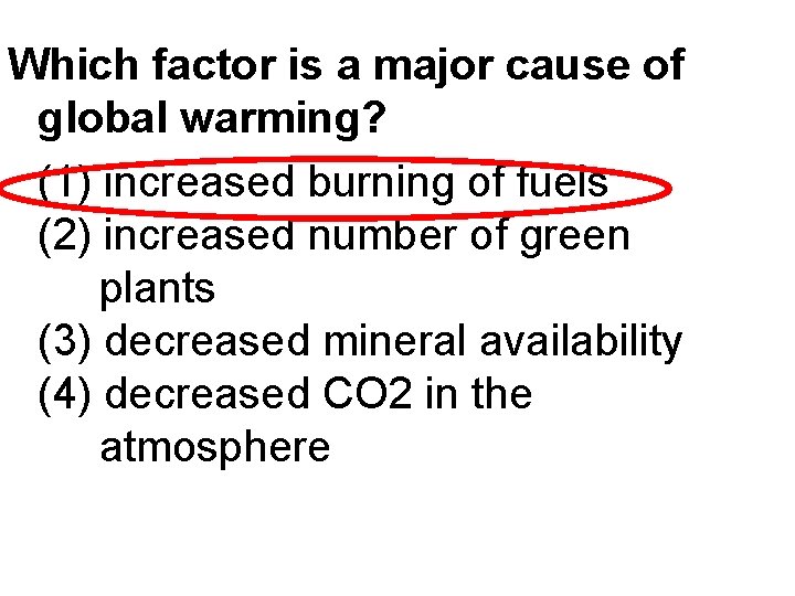 Which factor is a major cause of global warming? (1) increased burning of fuels